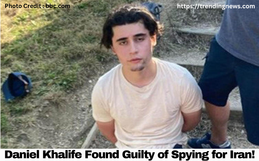 Daniel Khalife found guilty of spying for Iran