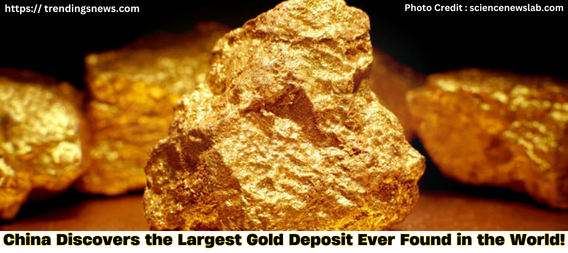 largest gold deposit ever found in the world 2024